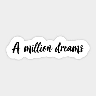 A Million Dreams Sticker